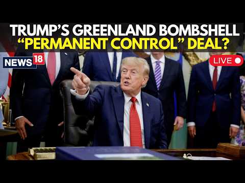 Trump-Greenland Deal LIVE | Trump Claims ‘<strong>Permanent</strong> Control’ Over Greenland Security | N18G