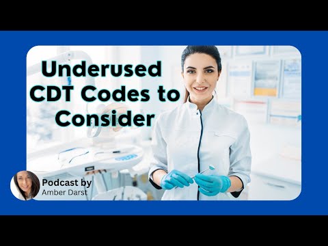 Underused CDT codes to Consider | Podcast