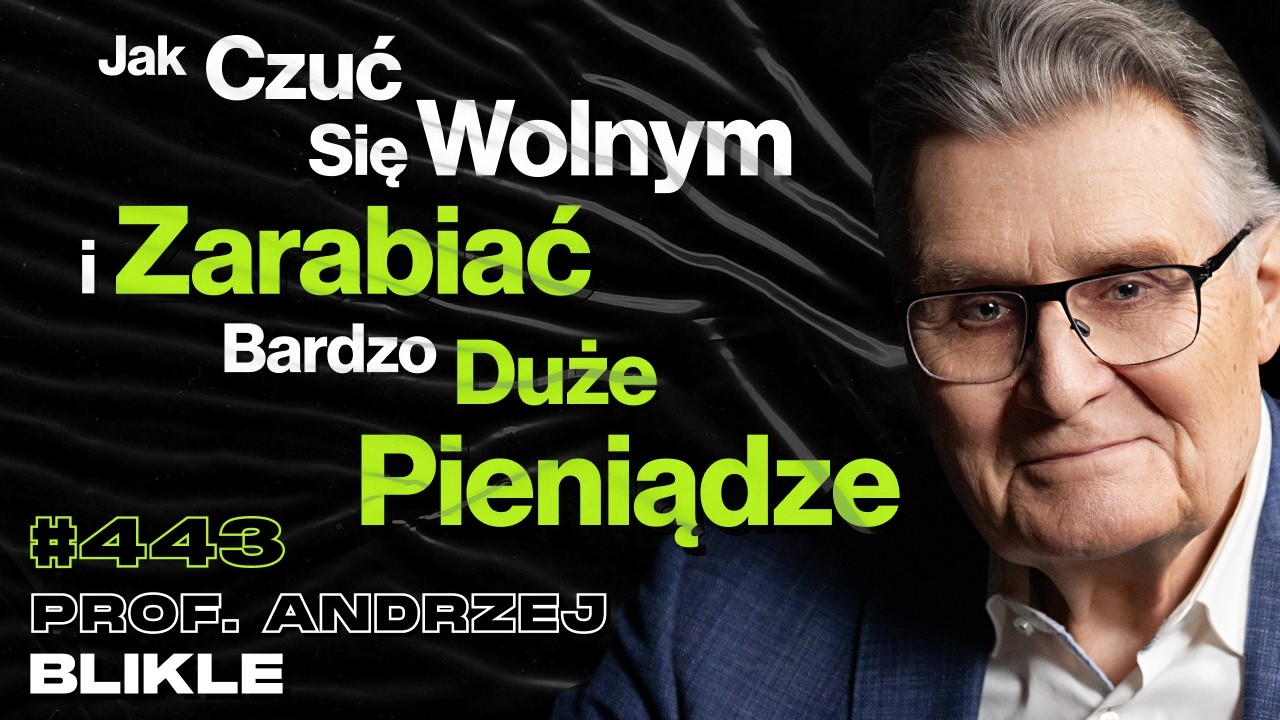 #443 Co Stoi Pomiędzy Tobą, a Poczuciem Wolności? Inteligencja vs. Sukces - prof. Andrzej Blikle