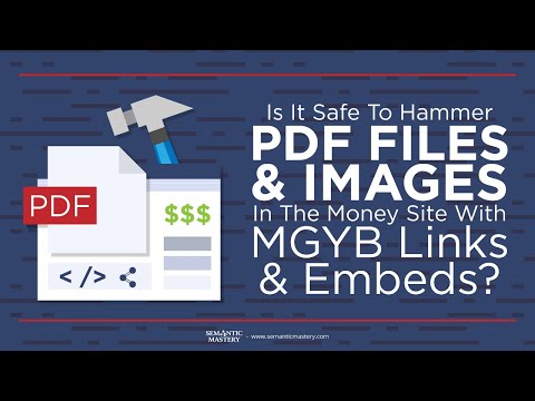 Is It Safe To Hammer PDF Files And Images In The Money Site With MGYB Links And Embeds?