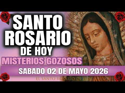EL SANTO ROSARIO DE HOY SABADO 02 DE MAYO 2026 MISTERIOS GOZOSOS – EL SANTO ROSARIO DE HOY
