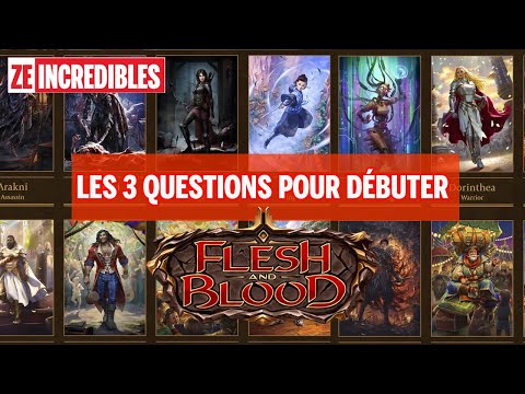 Les 3 questions à se poser pour débuter - Flesh and Blood #3