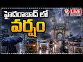LIVE : Rain Lashes Hyderabad City | Weather Report | V6 News
