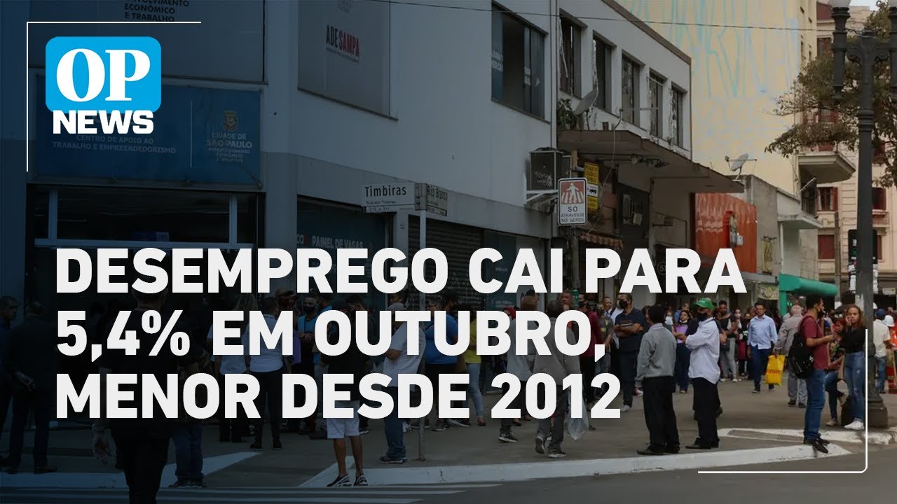 Desemprego cai para 5,4% em outubro, menor taxa da série histórica | O POVO NEWS