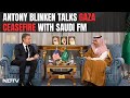 Antony Blinken Middle East Visit | Antony Blinken Talks Gaza Ceasefire With Saudi FM On Mideast Tour