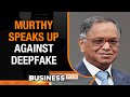 Narayana Murthy Urges Vigilance Against Deceptive Deep Fake Videos