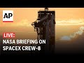 LIVE: NASA holds news conference on SpaceX Crew-8 mission