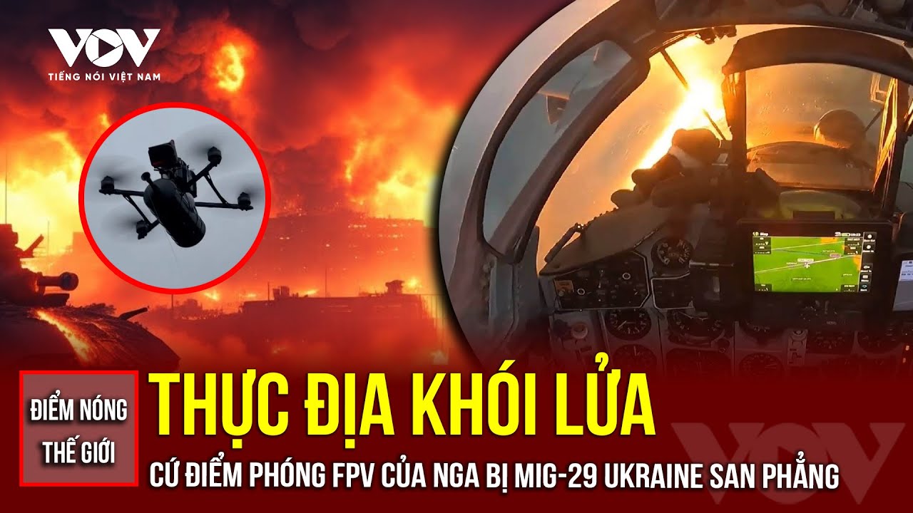 🔴ĐIỂM NÓNG THẾ GIỚI: Thực địa khói lửa MiG-29 Ukraine tung hoành dội bom vào điểm phóng FPV của Nga