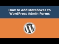 How to Add Metaboxes to WordPress Admin Forms