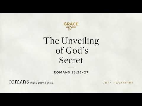 The Unveiling of God's Secret (Romans 16:25–27) [Audio Only]