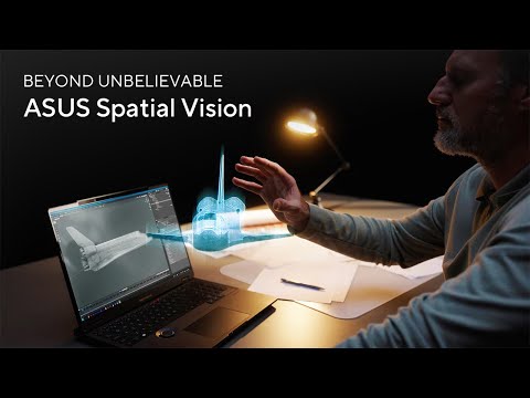 In Search of Incredible – ASUS Spatial Vision