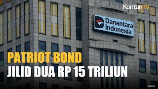 Danantara Siap Terbitkan Patriot Bonds Jilid II Rp 15 Triliun, Ini Catatan Analis
