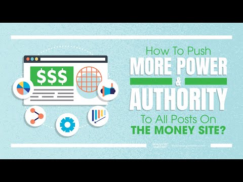 How To Push More Power And Authority To All Posts On The Money Site?