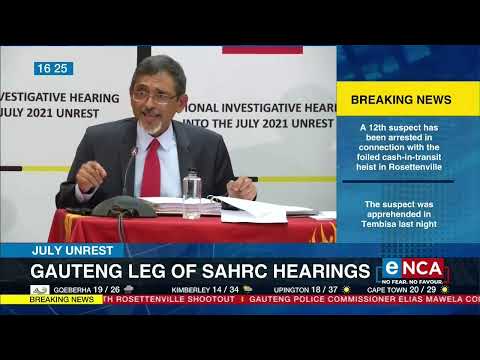 July unrest | Gauteng leg of SAHRC hearings