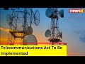 Telecommunications Act To Be Implemented | NewsX