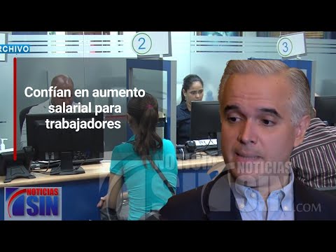 Confían en aumento salarial para trabajadores