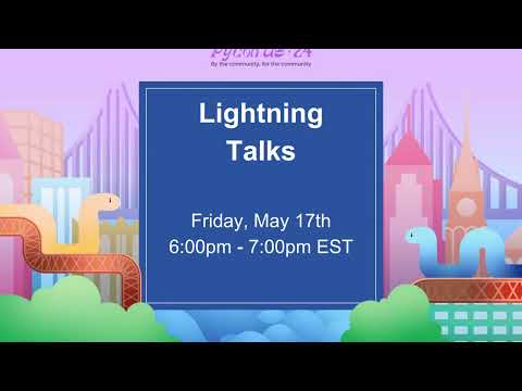 Lightning Talks - May 17, 6pm