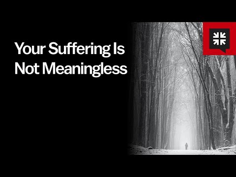 Your Suffering Is Not Meaningless