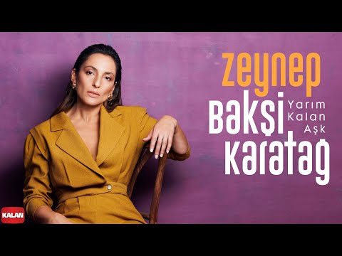 Zeynep Bakşi Karatağ - Yarım Kalan Aşk I Official Music Video © 2022 Kalan Müzik