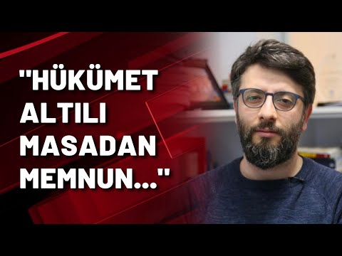 Burak Bilgehan Özpek: Altılı masa hükümetin memnun olduğu bir mekanizma...