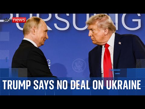 Trump says no deal on Ukraine with Putin but 'great progress' has been made