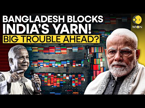 India-Bangladesh Trade War LIVE: Bangladesh Slams India’s Yarn Exports! Big Trouble Ahead? | LIVE