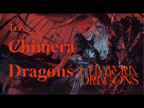 [Chimera Dragons] Tr.8 Chimera Dragons