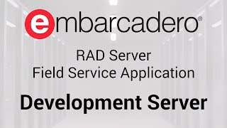 RAD Server Field Service Application: Development Server