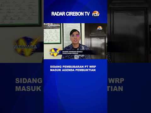Sidang Pembubaran PT WRP Masuk Agenda Pembuktian
