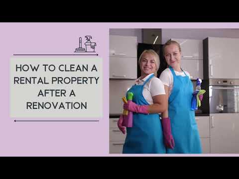 HOW TO CLEAN A RENTAL PROPERTY AFTER A RENOVATION?