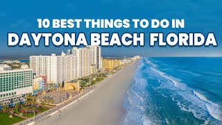 10 Best Things to Do In Daytona Beach, Florida