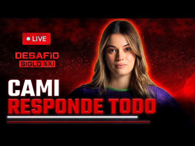 Cami RESPONDE TODO tras su salida del #DesafíoDelSiglo