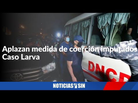 Aplazan medida de coerción imputados Caso Larva