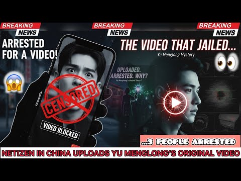 ARRESTED! YU MENGLONG ORIGINAL VIDEO LANDS 3 CHINA NETIZEN IN JAIL.