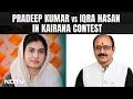 Kairana Lok Sabha: BJPs Pradeep Kumar vs Samajwadi Partys Iqra Hasan In Kairana Contest