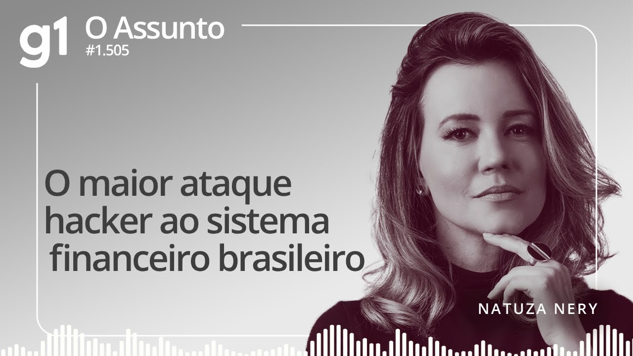 O maior ataque hacker ao sistema financeiro brasileiro | O ASSUNTO