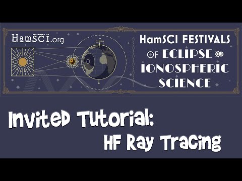 HamSCI 2024: INVITED TUTORIAL: HF Ray Tracing