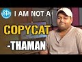 I am not a copy cat: Thamman