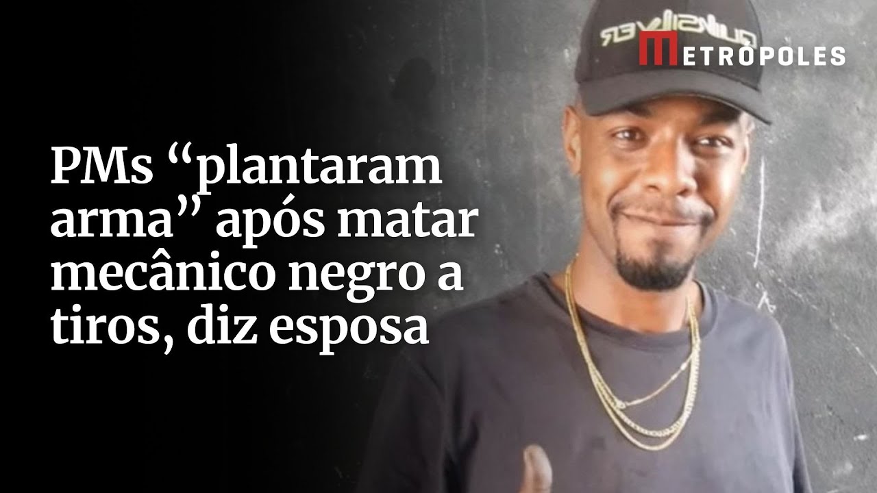 PMs “plantaram arma” após matar mecânico negro a tiros, diz esposa