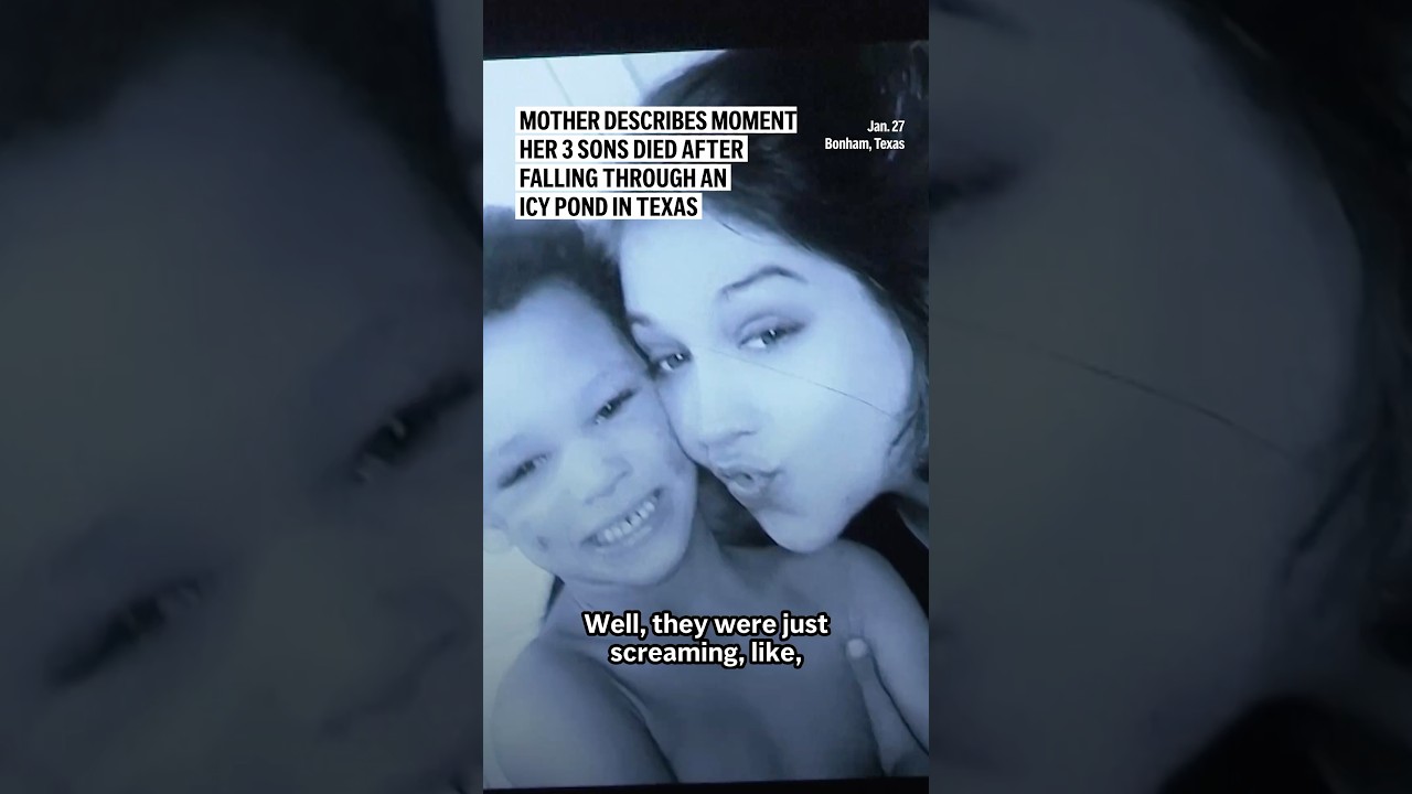 Mother describes moment her 3 sons died after falling through an icy pond in Texas
