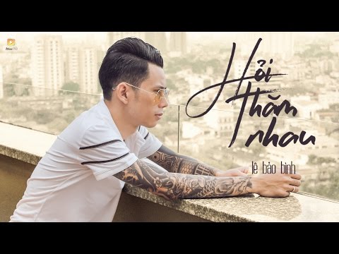 Hỏi Thăm Nhau - Lê Bảo Bình