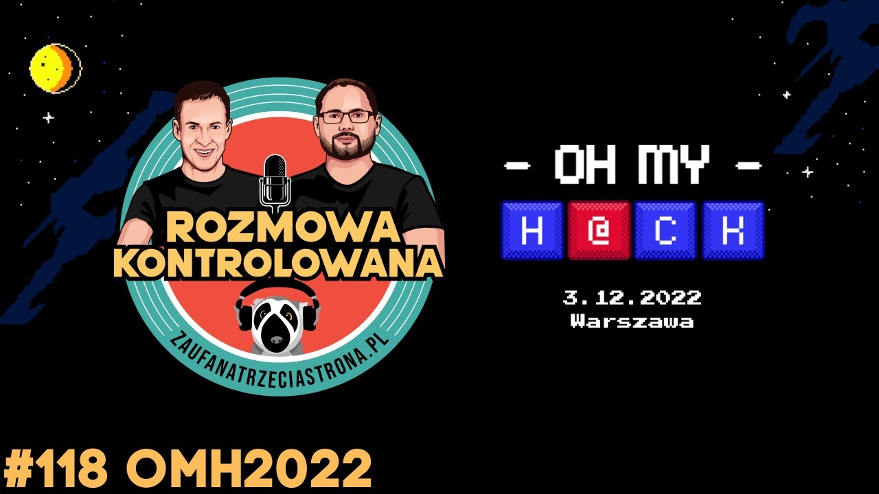 RK118 - Oh My H@ck 2022 | Rozmowa Kontrolowana