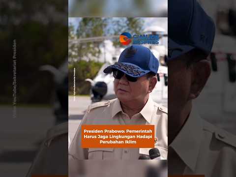 Presiden Prabowo: Pemerintah Harus Jaga Lingkungan Hadapi Perubahan Iklim