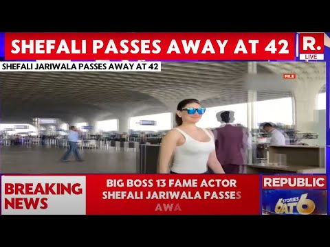 Shefali Jariwala Death: Police Launch Probe, Body Sent for Postmortem