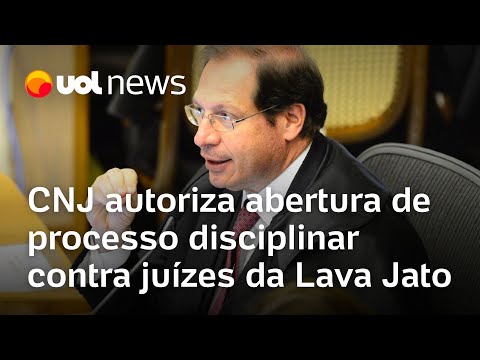 CNJ autoriza abertura de processo disciplinar contra juízes da Lava Jato