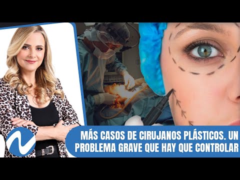 Más casos de cirujanos plásticos. Un problema grave que hay que controlar | Nuria Piera