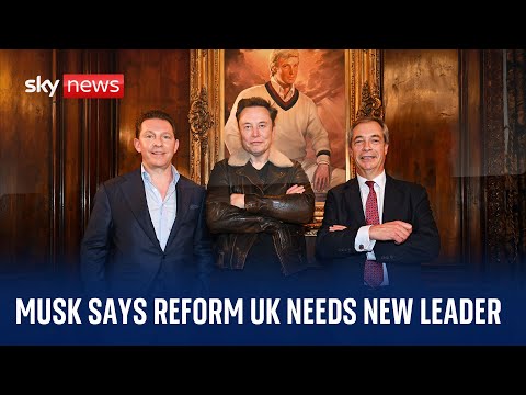 Elon Musk says Reform UK needs a new leader as 'Farage doesn't have what it takes'