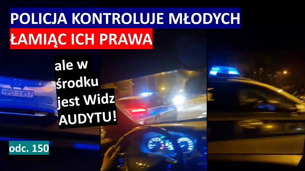 Policjanci kpią i łamią prawa młodzieży podczas kontroli. Będą konsekwencje? #150