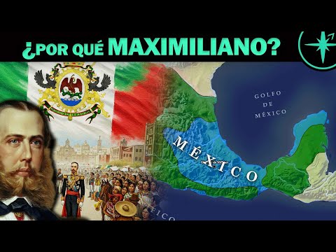 ¿POR QUÉ MÉXICO eligió a MAXIMILIANO?