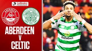 Aberdeen 3-4 Celtic | Sinclair Scores Hat Trick In 7-Goal Thriller! | Ladbrokes Premiership